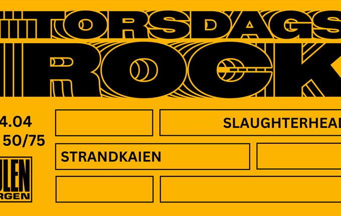 Torsdagsrock: Slaughterhead + Strandkaien || Hulen