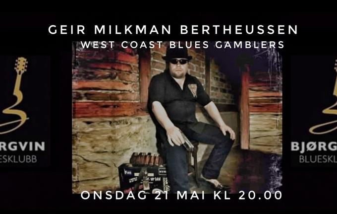 Bjørgvin Bluesklubb, Geir Milkman Bertheussen & West Coast Blues Gamblers