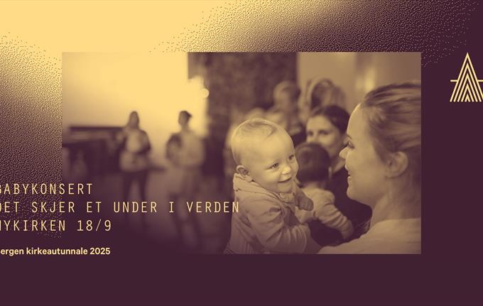 Babykonsert: Det skjer et under i verden - Bergen Kirkeautunnale 2025