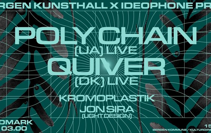 Bergen Kunsthall x Ideophone Records: Poly Chain live + Quiver live + Kromoplastik