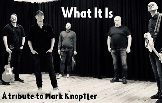 WHAT IT IS – A TRIBUTE TO MARK KNOPFLER