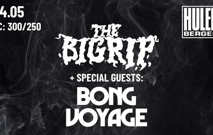 The Big Rip + special guests: Bong Voyage || Hulen