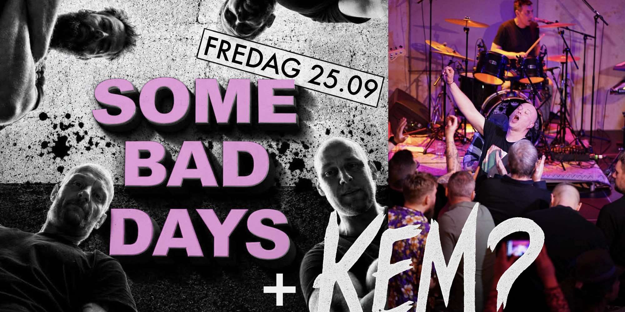 SOME BAD DAYS + KEM? SOME BAD DAYS + KEM?