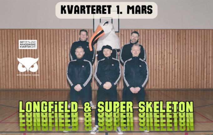 Longfield & Super Skeleton // Kvarteret // ASF